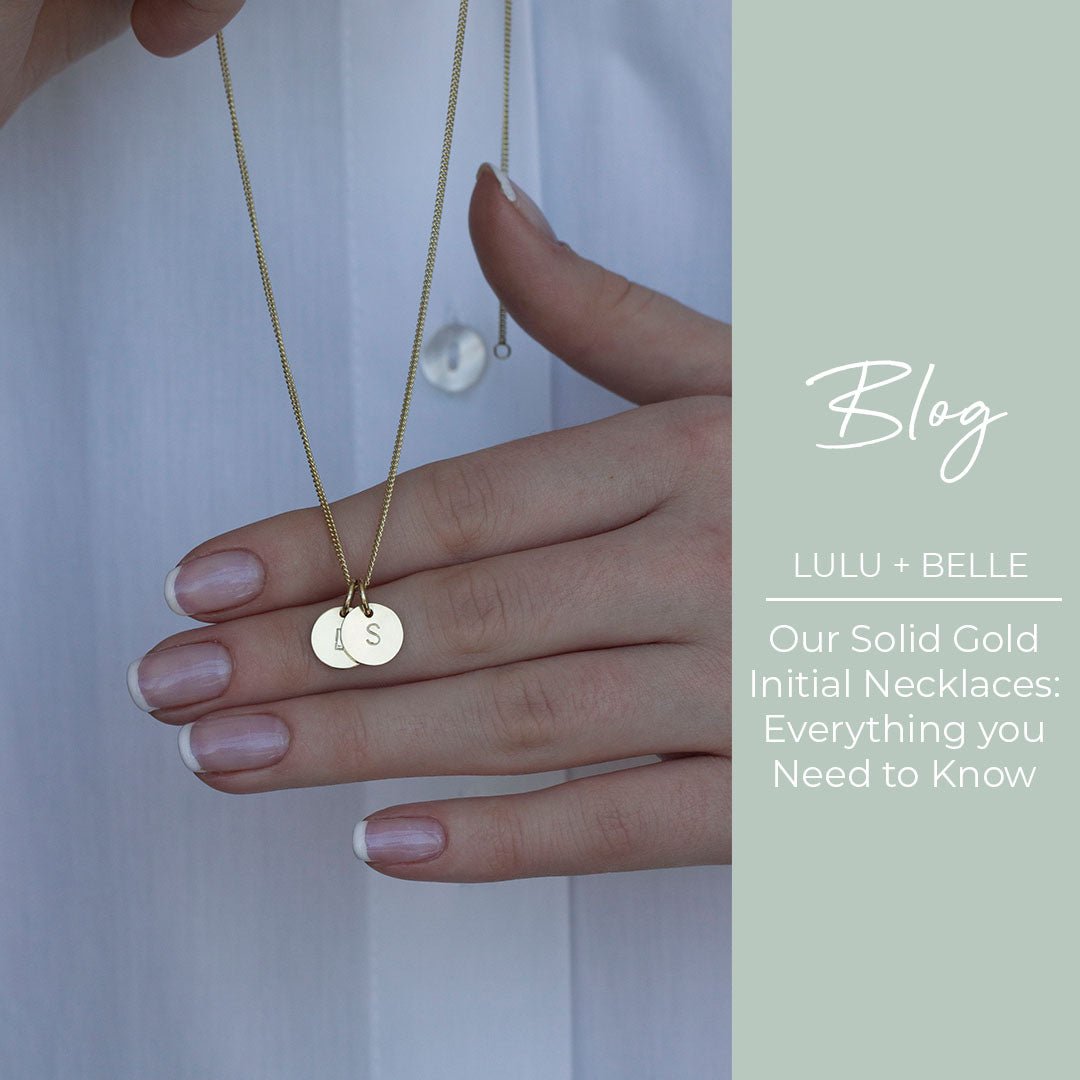 Everything You Need to Know About Our New Solid Gold Initial Necklaces - Lulu + Belle ® Jewellery