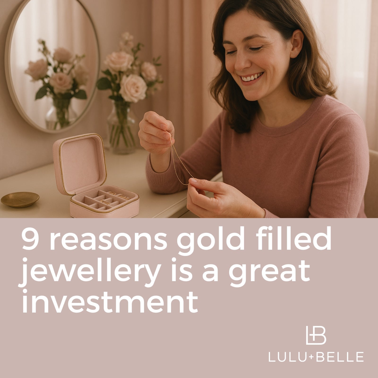 9 reasons gold filled jewellery is a great investment