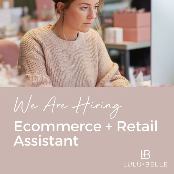 We are hiring - Ecommerce + Retail Assistant