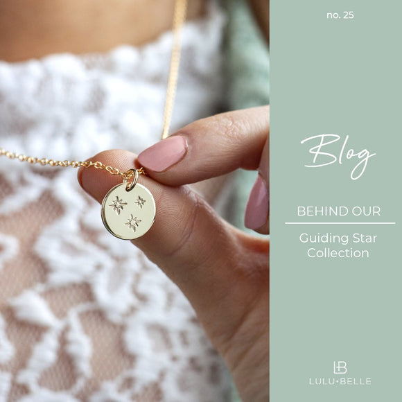 Behind our Guiding Star Collection
