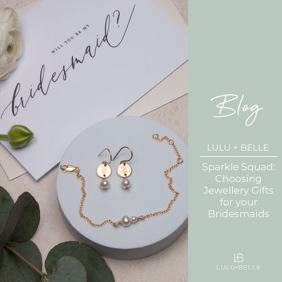 Sparkle Squad - Why Jewellery is the Perfect Gift for your Bridesmaids