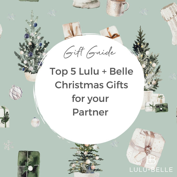 Top 5 Lulu + Belle Gifts for your Partner this Christmas