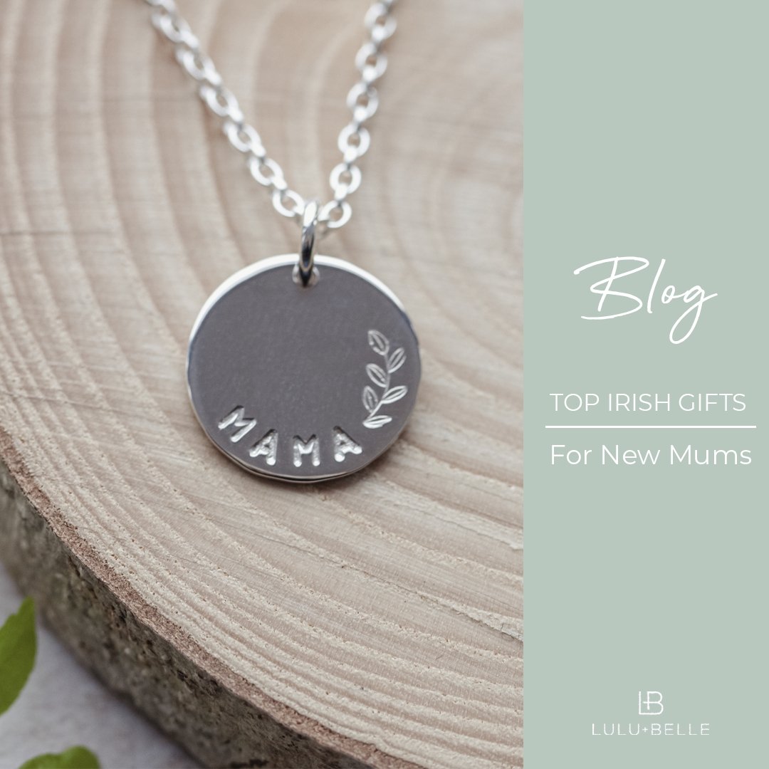 Top Irish Gifts for New Mums - Lulu + Belle ® Jewellery