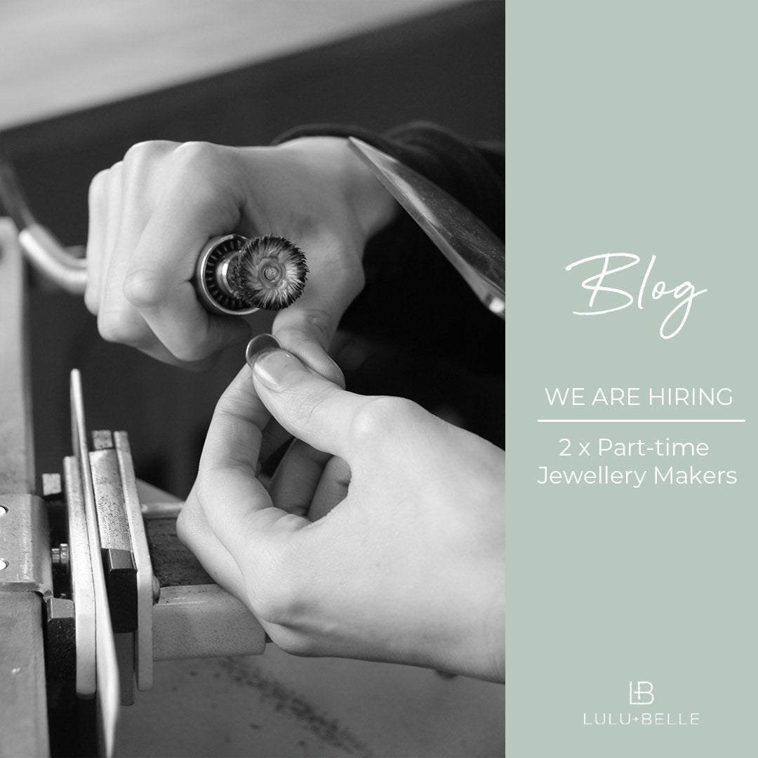 We are hiring - 2 Part-Time Jewellery Makers - Lulu + Belle ® Jewellery