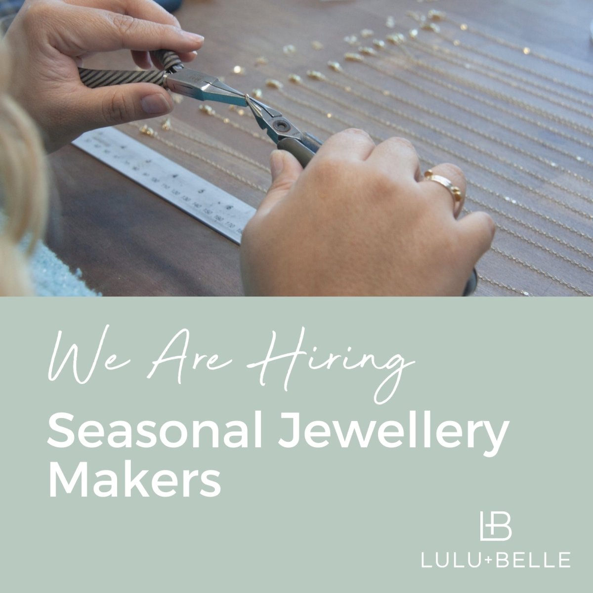 We Are Hiring Seasonal Jewellery Makers - Lulu + Belle ® Jewellery