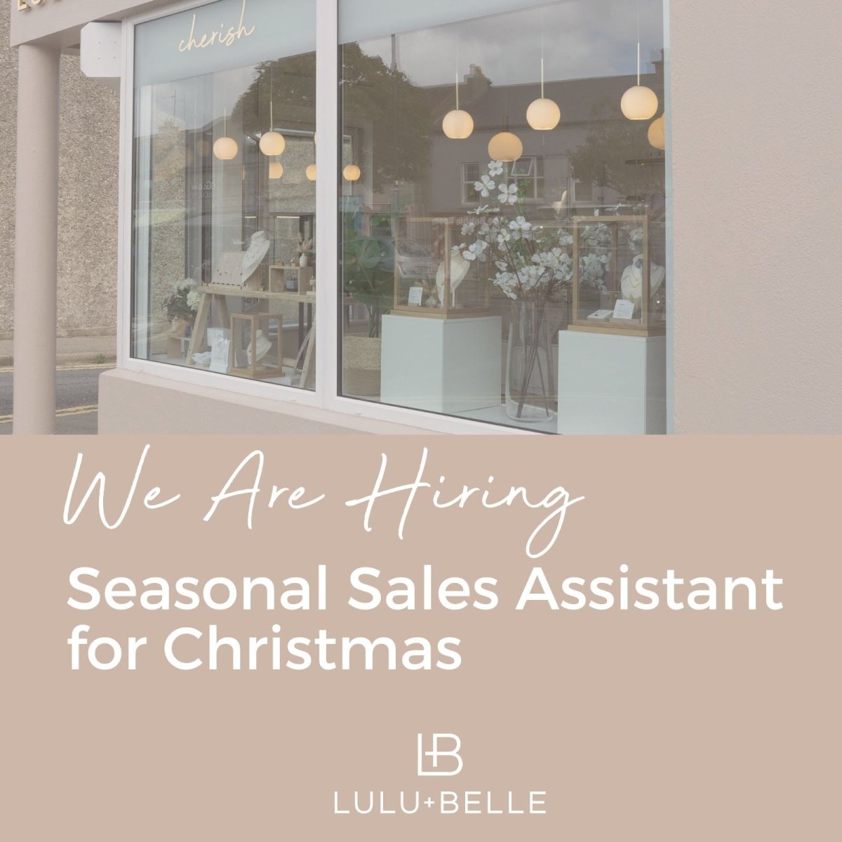 We Are Hiring - Seasonal Sales Assistant - Lulu + Belle ® Jewellery