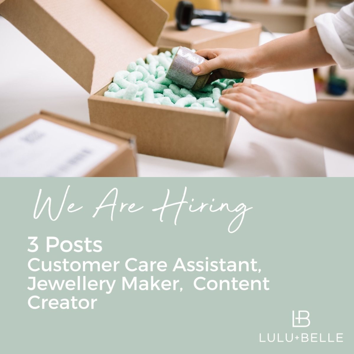 We Are Hiring - Three Roles - Customer Care Assistant, Jewellery Maker and Freelance Content Creator - Lulu + Belle ® Jewellery